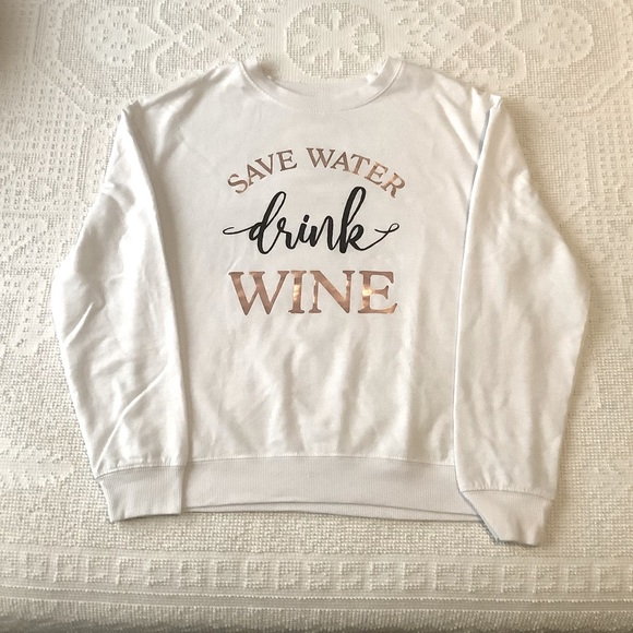 Miken Tops - Save Water drink Wine sweatshirt